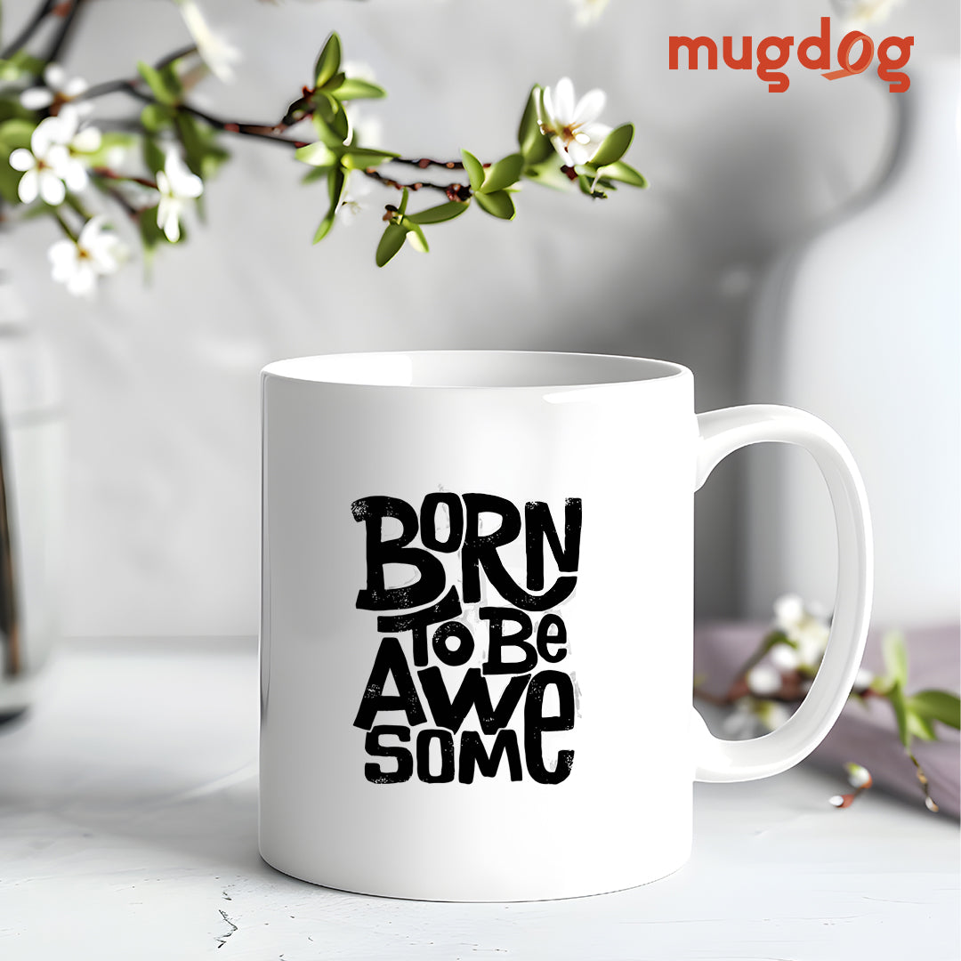Born to Be Awesome Mug